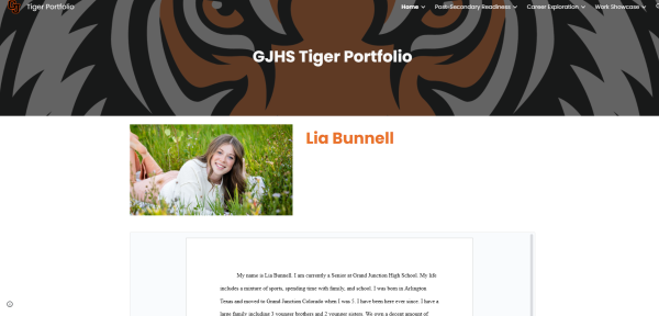This is an example Tiger Portfolio by GJHS senior Lia Bunnell that students are able to use to help them complete the Tiger Portfolio. The Tiger Portfolio is now a graduation requirement for all GJHS students.